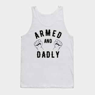 ARMED AND DADLY FUNNY FATHER MMA BOXING DAD FAST KO PUNCHING Tank Top